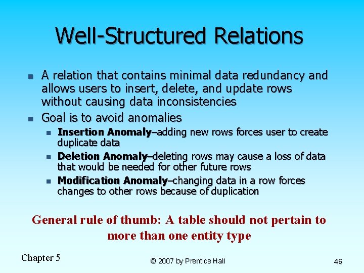 Well-Structured Relations n n A relation that contains minimal data redundancy and allows users