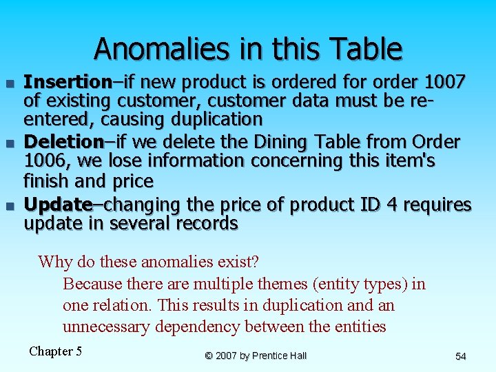 Anomalies in this Table n n n Insertion–if new product is ordered for order