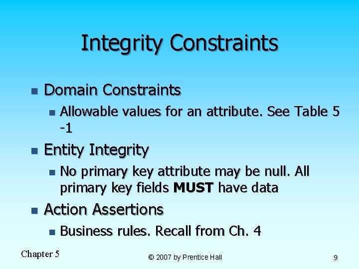 Integrity Constraints n Domain Constraints n n Entity Integrity n n Allowable values for