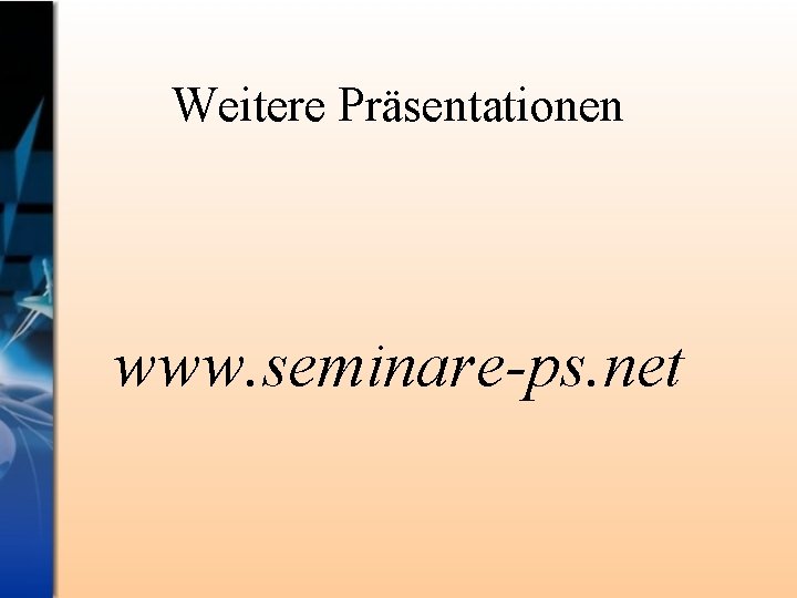 Weitere Präsentationen www. seminare-ps. net 