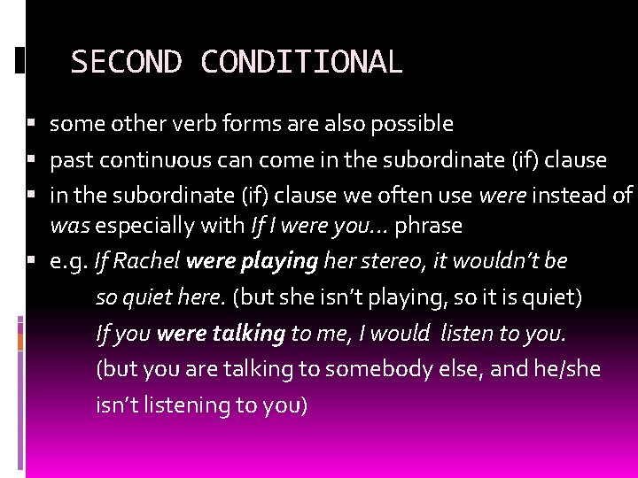SECONDITIONAL some other verb forms are also possible past continuous can come in the