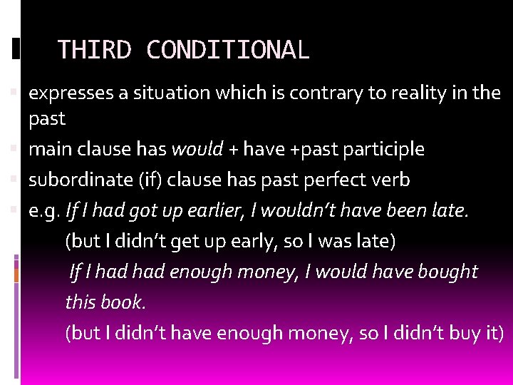 THIRD CONDITIONAL expresses a situation which is contrary to reality in the past main