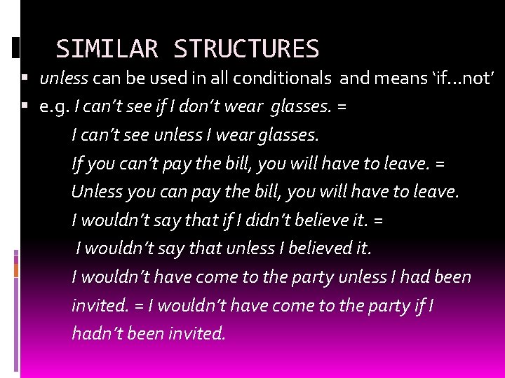 SIMILAR STRUCTURES unless can be used in all conditionals and means ‘if. . .