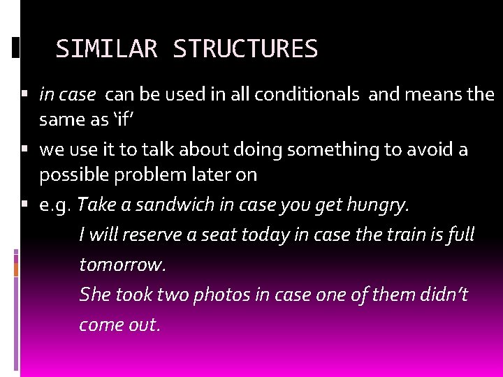 SIMILAR STRUCTURES in case can be used in all conditionals and means the same SIMILAR STRUCTURES in case can be used in all conditionals and means the same