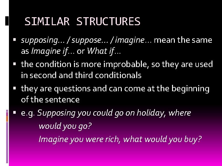 SIMILAR STRUCTURES supposing. . . / suppose. . . / imagine. . . mean