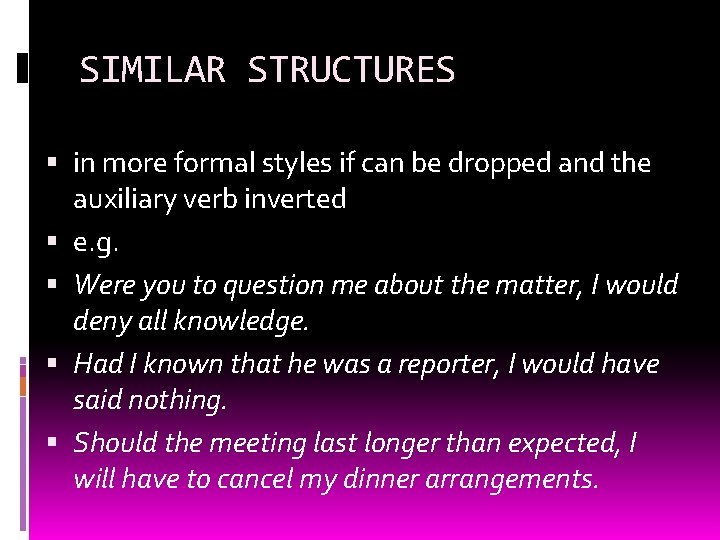 SIMILAR STRUCTURES in more formal styles if can be dropped and the auxiliary verb SIMILAR STRUCTURES in more formal styles if can be dropped and the auxiliary verb