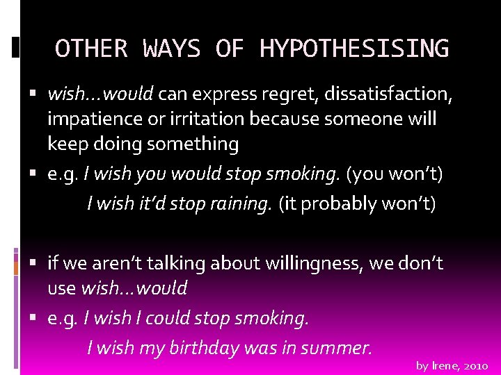 OTHER WAYS OF HYPOTHESISING wish. . . would can express regret, dissatisfaction, impatience or OTHER WAYS OF HYPOTHESISING wish. . . would can express regret, dissatisfaction, impatience or