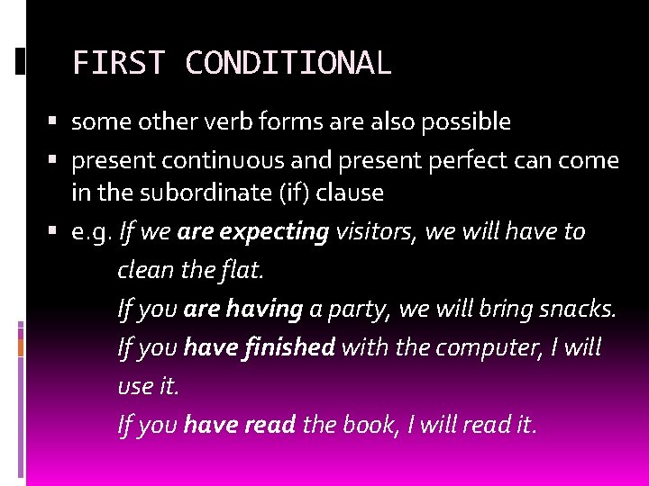 FIRST CONDITIONAL some other verb forms are also possible present continuous and present perfect FIRST CONDITIONAL some other verb forms are also possible present continuous and present perfect
