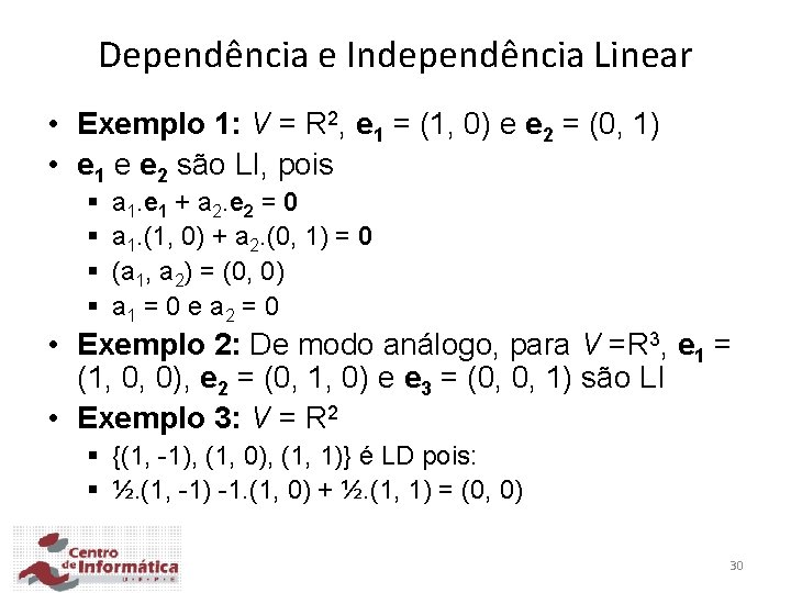 Dependência e Independência Linear • Exemplo 1: V = R 2, e 1 =