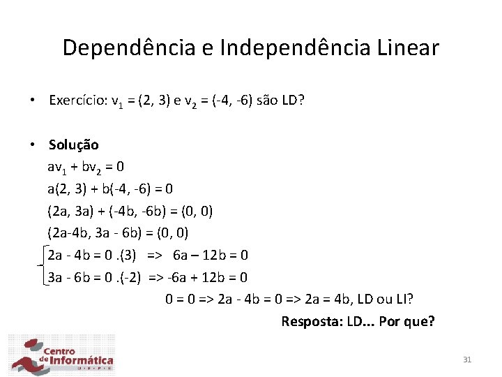 Dependência e Independência Linear • Exercício: v 1 = (2, 3) e v 2