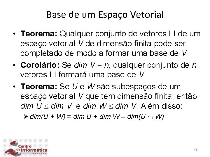 Base de um Espaço Vetorial • Teorema: Qualquer conjunto de vetores LI de um