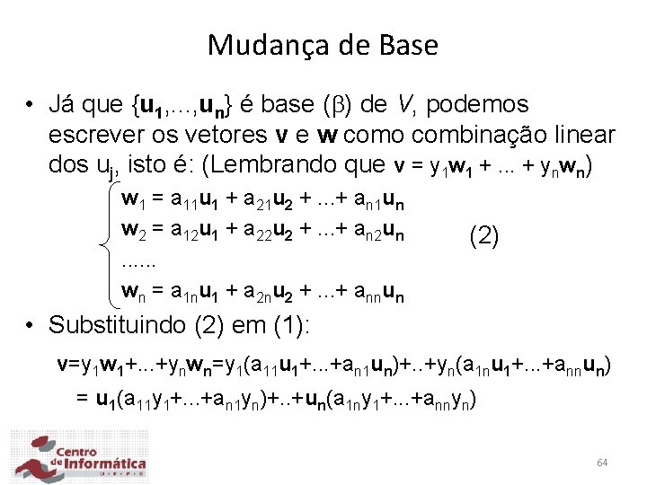 Mudança de Base • Já que {u 1, . . . , un} é