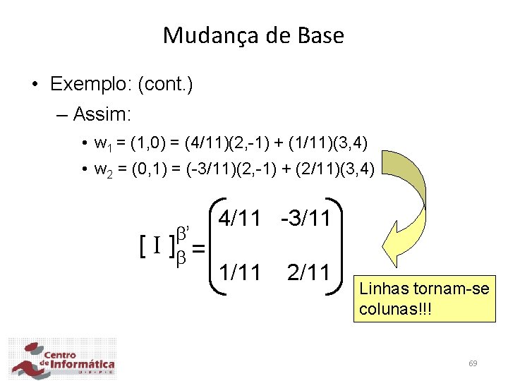 Mudança de Base • Exemplo: (cont. ) – Assim: • w 1 = (1,