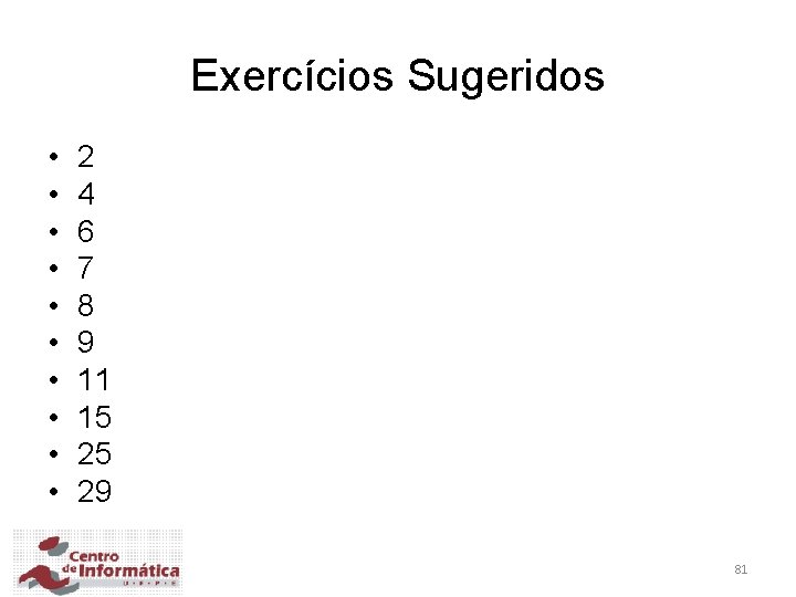 Exercícios Sugeridos • • • 2 4 6 7 8 9 11 15 25