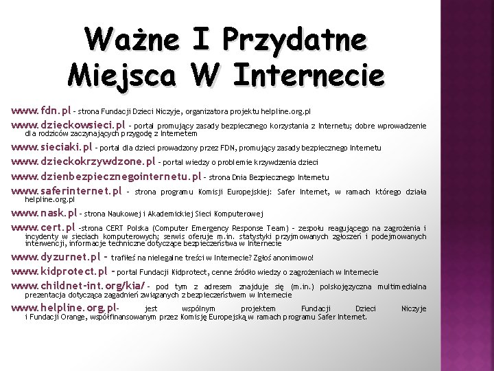 Ważne I Przydatne Miejsca W Internecie www. fdn. pl - strona Fundacji Dzieci Niczyje,