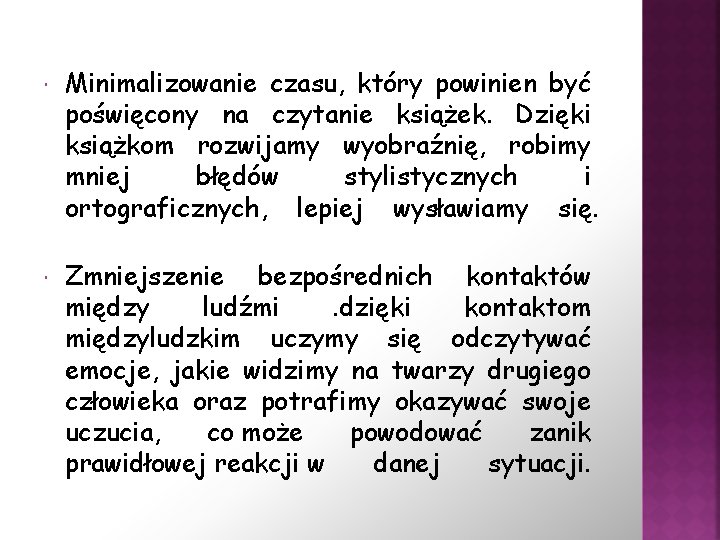  Minimalizowanie czasu, który powinien być poświęcony na czytanie książek. Dzięki książkom rozwijamy wyobraźnię,