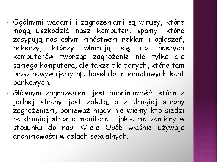  Ogólnymi wadami i zagrożeniami są wirusy, które mogą uszkodzić nasz komputer, spamy, które