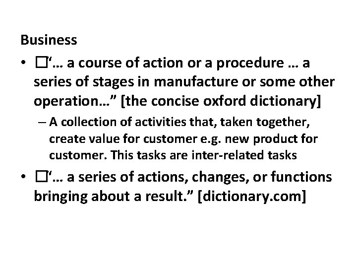 Business • �“… a course of action or a procedure … a series of