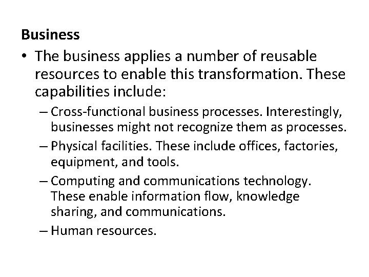 Business • The business applies a number of reusable resources to enable this transformation.