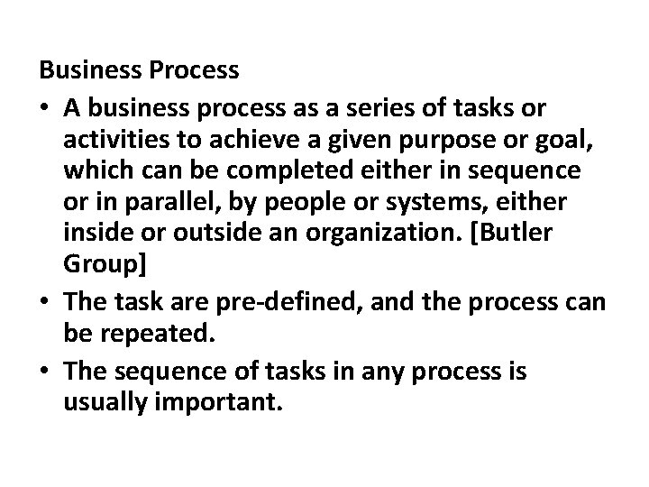 Business Process • A business process as a series of tasks or activities to