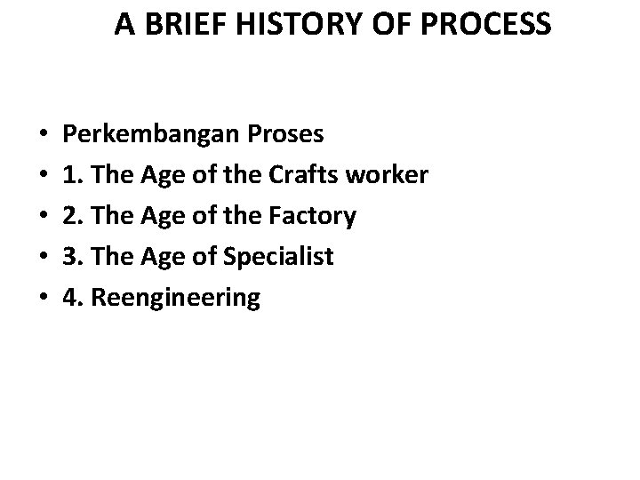 A BRIEF HISTORY OF PROCESS • • • Perkembangan Proses 1. The Age of