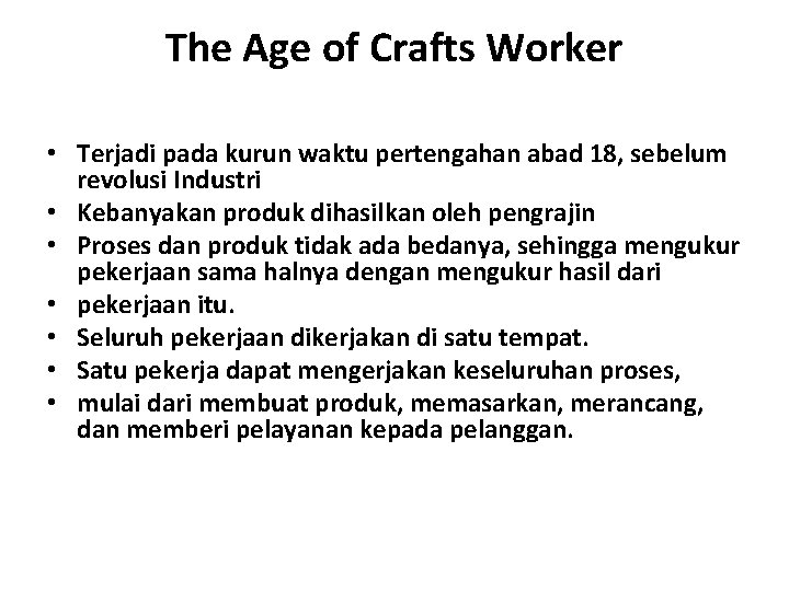 The Age of Crafts Worker • Terjadi pada kurun waktu pertengahan abad 18, sebelum