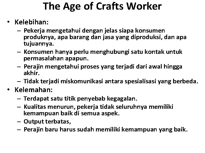 The Age of Crafts Worker • Kelebihan: – Pekerja mengetahui dengan jelas siapa konsumen