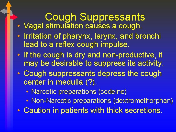 Cough Suppressants • Vagal stimulation causes a cough. • Irritation of pharynx, larynx, and