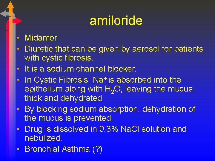amiloride • Midamor • Diuretic that can be given by aerosol for patients with