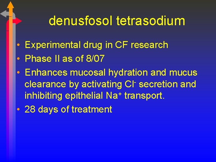 denusfosol tetrasodium • Experimental drug in CF research • Phase II as of 8/07