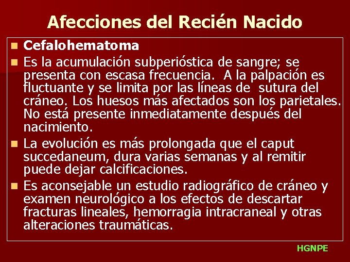 Afecciones del Recién Nacido Cefalohematoma Es la acumulación subperióstica de sangre; se presenta con