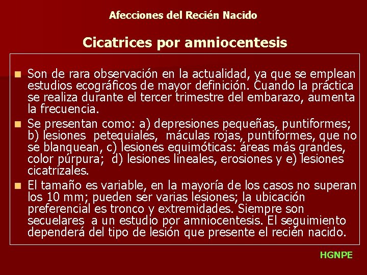 Afecciones del Recién Nacido Cicatrices por amniocentesis Son de rara observación en la actualidad,