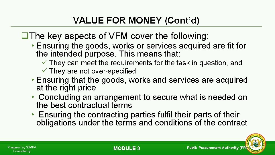 VALUE FOR MONEY (Cont’d) q. The key aspects of VFM cover the following: •