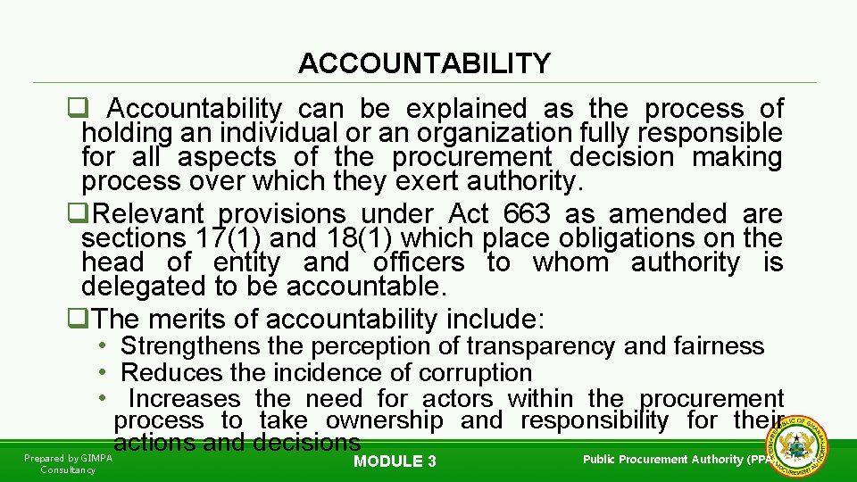 ACCOUNTABILITY q Accountability can be explained as the process of holding an individual or