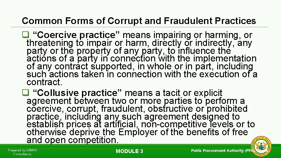 Common Forms of Corrupt and Fraudulent Practices q “Coercive practice” means impairing or harming,