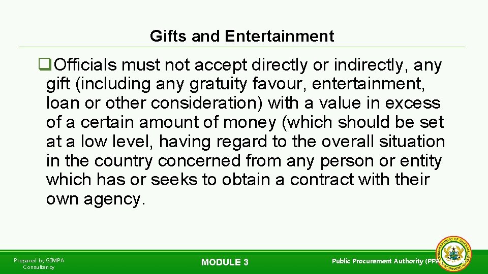 Gifts and Entertainment q. Officials must not accept directly or indirectly, any gift (including