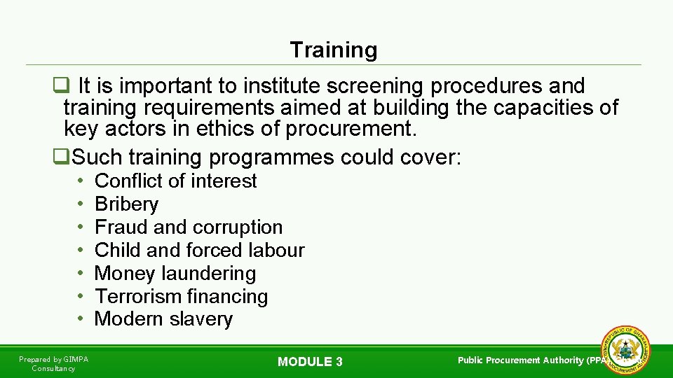 Training q It is important to institute screening procedures and training requirements aimed at