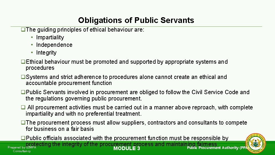 Obligations of Public Servants q. The guiding principles of ethical behaviour are: • Impartiality