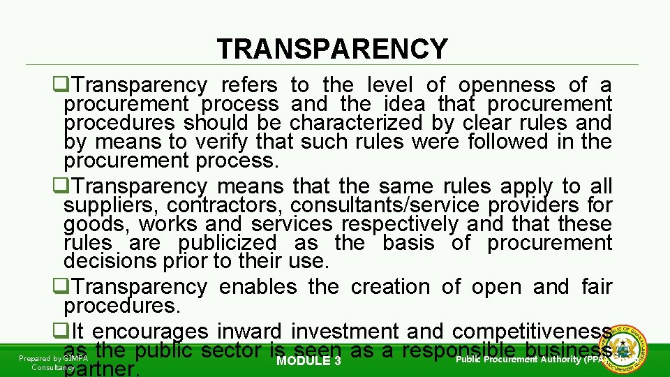 TRANSPARENCY q. Transparency refers to the level of openness of a procurement process and