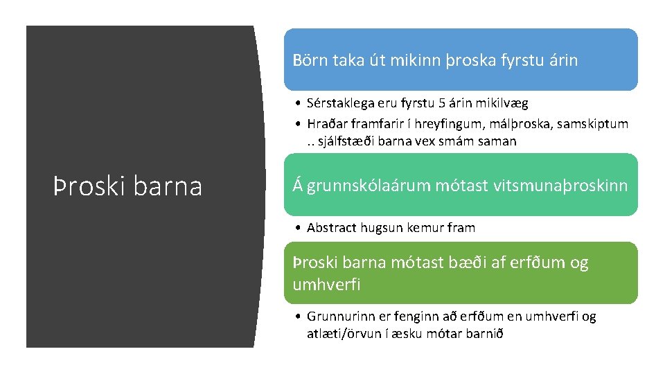 Börn taka út mikinn þroska fyrstu árin • Sérstaklega eru fyrstu 5 árin mikilvæg