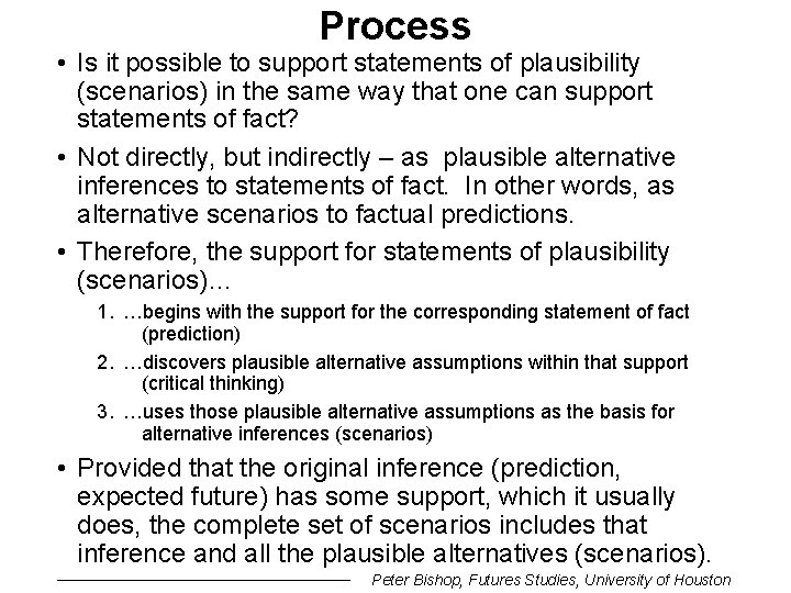 Process • Is it possible to support statements of plausibility (scenarios) in the same