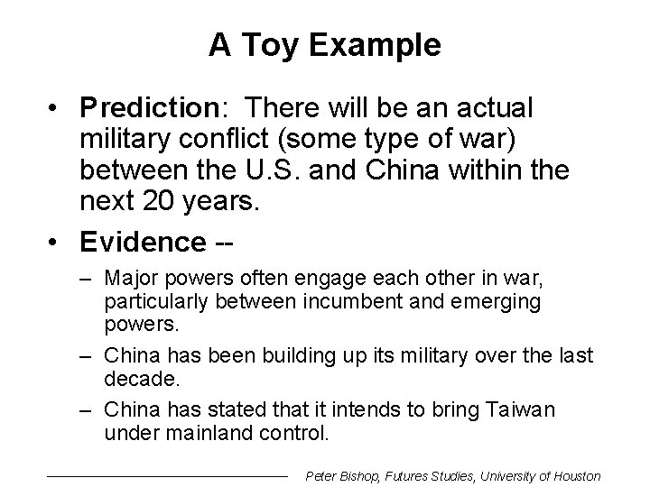 A Toy Example • Prediction: There will be an actual military conflict (some type