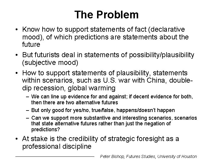 The Problem • Know how to support statements of fact (declarative mood), of which