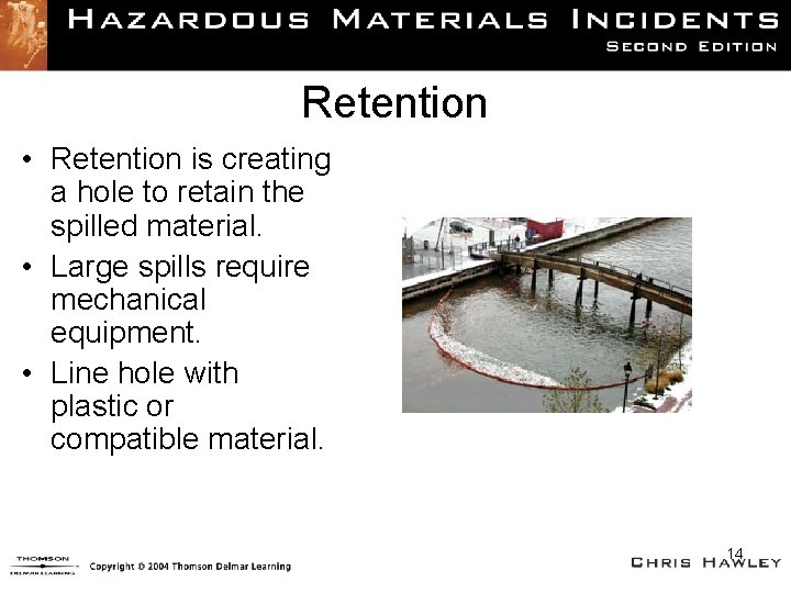 Retention • Retention is creating a hole to retain the spilled material. • Large
