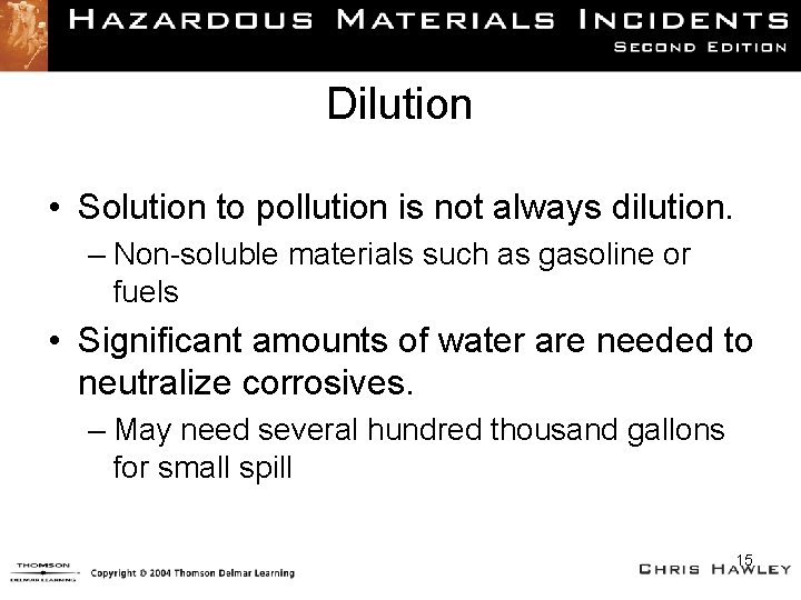 Dilution • Solution to pollution is not always dilution. – Non-soluble materials such as