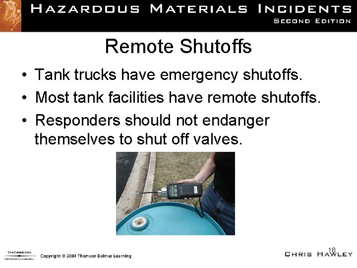 Remote Shutoffs • Tank trucks have emergency shutoffs. • Most tank facilities have remote