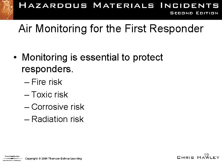 Air Monitoring for the First Responder • Monitoring is essential to protect responders. –