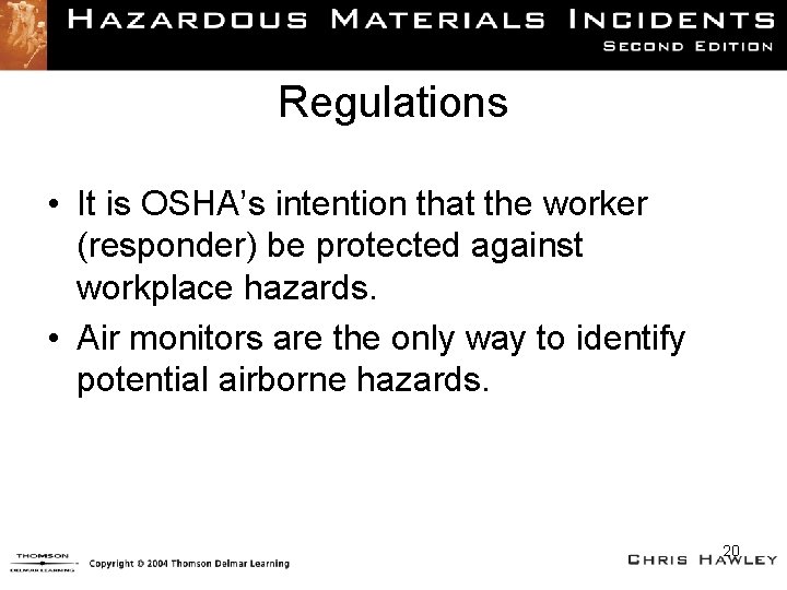 Regulations • It is OSHA’s intention that the worker (responder) be protected against workplace