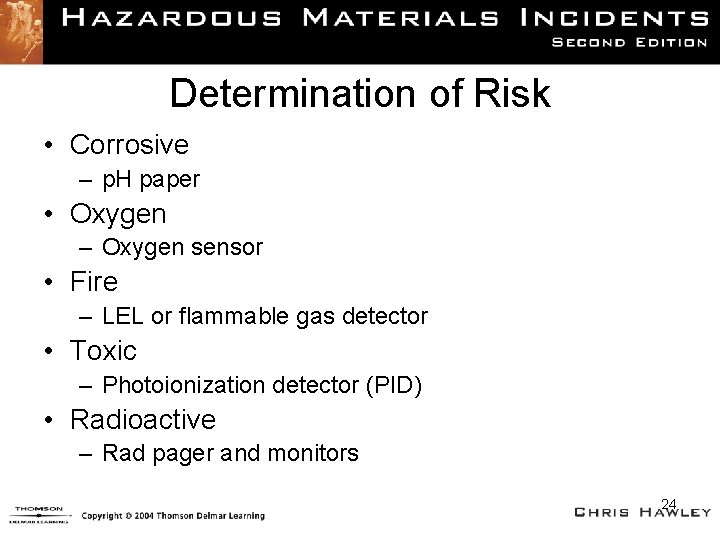 Determination of Risk • Corrosive – p. H paper • Oxygen – Oxygen sensor