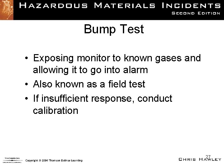 Bump Test • Exposing monitor to known gases and allowing it to go into